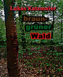 braun-grüner Wald (eBook, ePUB) - Katzmaier, Lukas