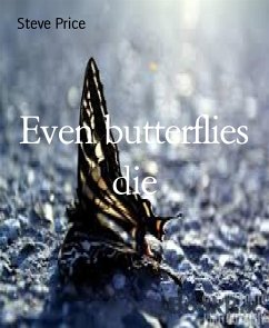 Even butterflies die (eBook, ePUB) - Price, Steve