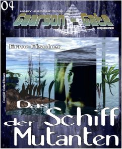 GAARSON-GATE 004: Das Schiff der Mutanten (eBook, ePUB) - Fischer, Erno