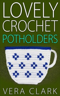 Lovely Crochet Potholders (eBook, ePUB) - Clark, Vera