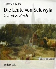 Die Leute von Seldwyla (eBook, ePUB) - Keller, Gottfried