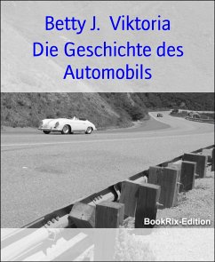 Die Geschichte des Automobils (eBook, ePUB) - J. Viktoria, Betty