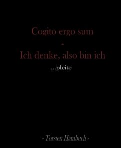 cogito ergo sum - Ich denke, also bin ich... pleite! (eBook, ePUB) - Hambuch, Torsten