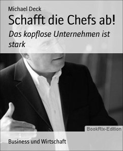 Schafft die Chefs ab! (eBook, ePUB) - Deck, Michael