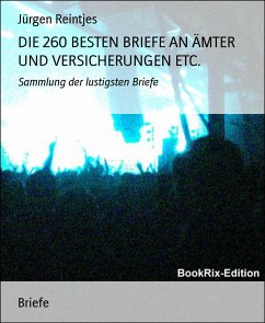 DIE 260 BESTEN BRIEFE AN ÄMTER UND VERSICHERUNGEN ETC. (eBook, ePUB) - Reintjes, Jürgen