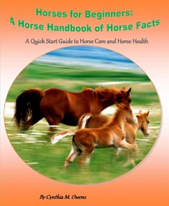 Horses for Beginners: A Horse Handbook of Horse Facts (eBook, ePUB) - Owens, Cynthia