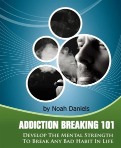 Addiction Breaking 101 (eBook, ePUB) - Daniels, Noah