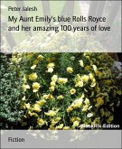 My Aunt Emily's blue Rolls Royce and her amazing 100 years of love (eBook, ePUB)