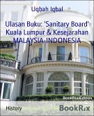 Ulasan Buku: 'Sanitary Board' Kuala Lumpur & Kesejarahan MALAYSIA-INDONESIA (eBook, ePUB)