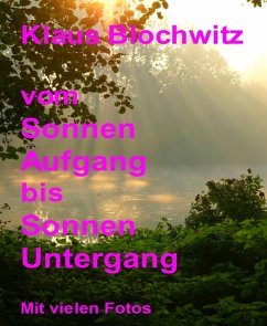 Vom Sonnenaufgang bis Sonnenuntergang (eBook, ePUB) - Blochwitz, Klaus