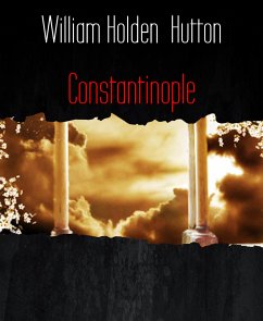 Constantinople (eBook, ePUB) - Holden Hutton, William