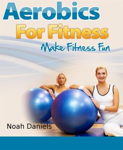 Aerobics For Fitness (eBook, ePUB) - Daniels, Noah