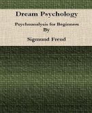 Dream Psychology: Psychoanalysis for Beginners By Sigmund Freud (eBook, ePUB)