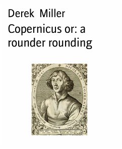 Copernicus or: a rounder rounding (eBook, ePUB) - Miller, Derek