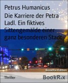 Die Karriere der Petra Ladl. Ein fiktives Sittengemälde einer ganz besonderen Stadt (eBook, ePUB)