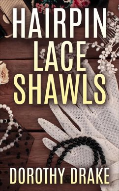 Hairpin Lace Shawls (eBook, ePUB) - Drake, Dorothy