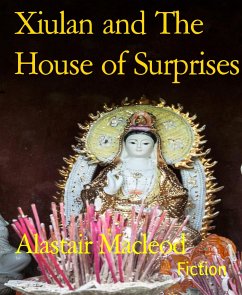 Xiulan and The House of Surprises (eBook, ePUB) - Macleod, Alastair