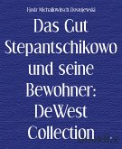 Das Gut Stepantschikowo und seine Bewohner: DeWest Collection (eBook, ePUB)