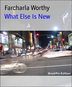 What Else Is New (eBook, ePUB) - Worthy, Farcharla