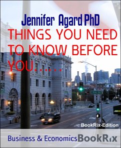 THINGS YOU NEED TO KNOW BEFORE YOU…… (eBook, ePUB) - Agard PhD, Jennifer