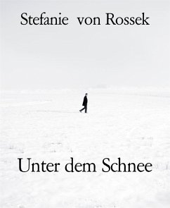Unter dem Schnee (eBook, ePUB) - Rossek, Stefanie von