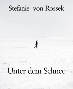 Unter dem Schnee (eBook, ePUB) - von Rossek, Stefanie