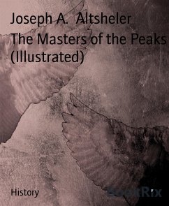The Masters of the Peaks (Illustrated) (eBook, ePUB) - Altsheler, Joseph A.