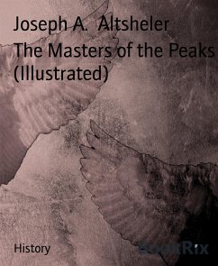 The Masters of the Peaks (Illustrated) (eBook, ePUB) - A. Altsheler, Joseph