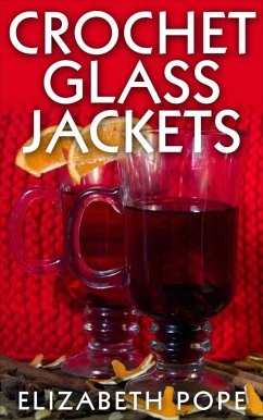 Crochet Glass Jackets (eBook, ePUB) - Pope, Elizabeth