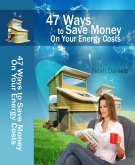 47 Ways To Save Money On Your Energy Costs (eBook, ePUB)