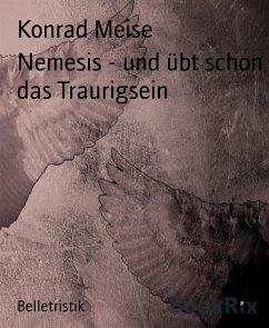 Nemesis - und übt schon das Traurigsein (eBook, ePUB) - Meise, Konrad