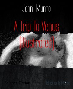 A Trip To Venus (Illustrated) (eBook, ePUB) - Munro, John