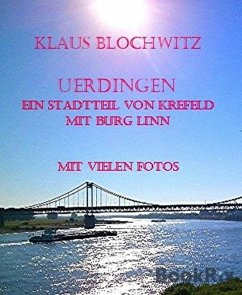Uerdingen, ein Stadtteil von Krefeld mit Burg Linn (eBook, ePUB) - Blochwitz, Klaus