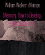 Memory: How to Develop, Train and Use... - Bild 1