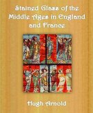 Stained Glass of the Middle Ages in England and France (eBook, ePUB)