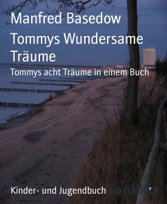 Tommys Wundersame Träume (eBook, ePUB) - Basedow, Manfred