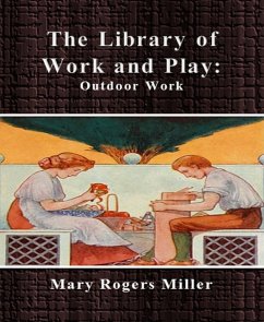 The Library of Work and Play: Outdoor Work (eBook, ePUB) - Miller, Mary Rogers