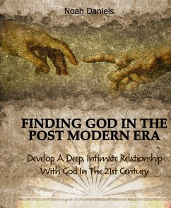 Finding God In The Post Modern Era (eBook, ePUB) - Daniels, Noah