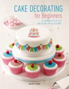 Cake Decorating for Beginners - Weightman, Stephanie; Flinn, Christine; Monger, Sandra