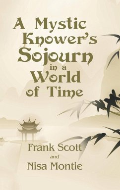 A Mystic Knower's Sojourn in a World of Time - Scott, Frank; Montie, Nisa