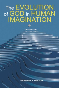 The Evolution of God in Human Imagination - Nelson, Gersham A.