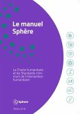 Le Manuel Sphère: La Charte Humanitaire Et Les Standards Minimums de l'Intervention Humanitaires