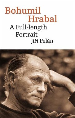 Bohumil Hrabal: A Full-Length Portrait - Pelán, Jirí