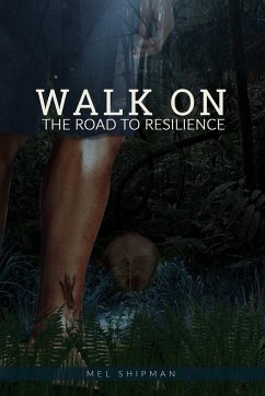 WALK ON THE ROAD TO RESILIENCE - Shipman, Mel