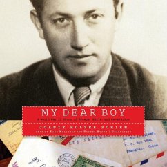 My Dear Boy: A World War II Story of Escape, Exile, and Revelation - Schirm, Joanie Holzer