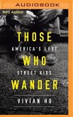 Those Who Wander: America's Lost Street Kids