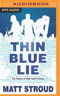 Thin Blue Lie: The Failure of High-Tech Policing - Stroud, Matt