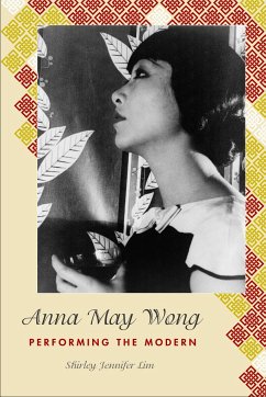 Anna May Wong: Performing the Modern - Lim, Shirley Jennifer