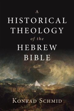 A Historical Theology of the Hebrew Bible - Schmid, Konrad