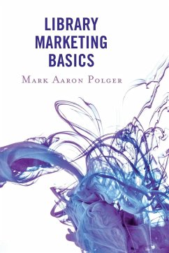 Library Marketing Basics - Polger, Mark Aaron